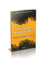 Guérir par la graine noire (Al-habba As-sawda) - Synthèse de la médecine moderne et ancienne