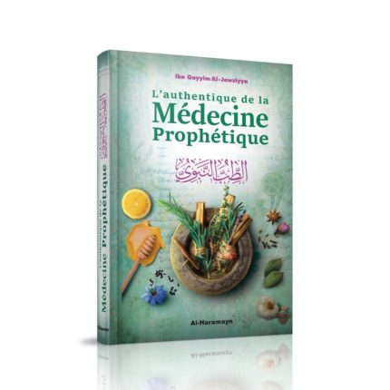 L'Authentique de la Médecine Prophétique (Sahîh At-Tibb An-Nabawî) - AL HARAMAYN