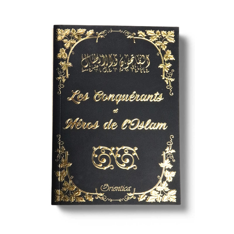 Les Conquérants et Héros de l'Islam