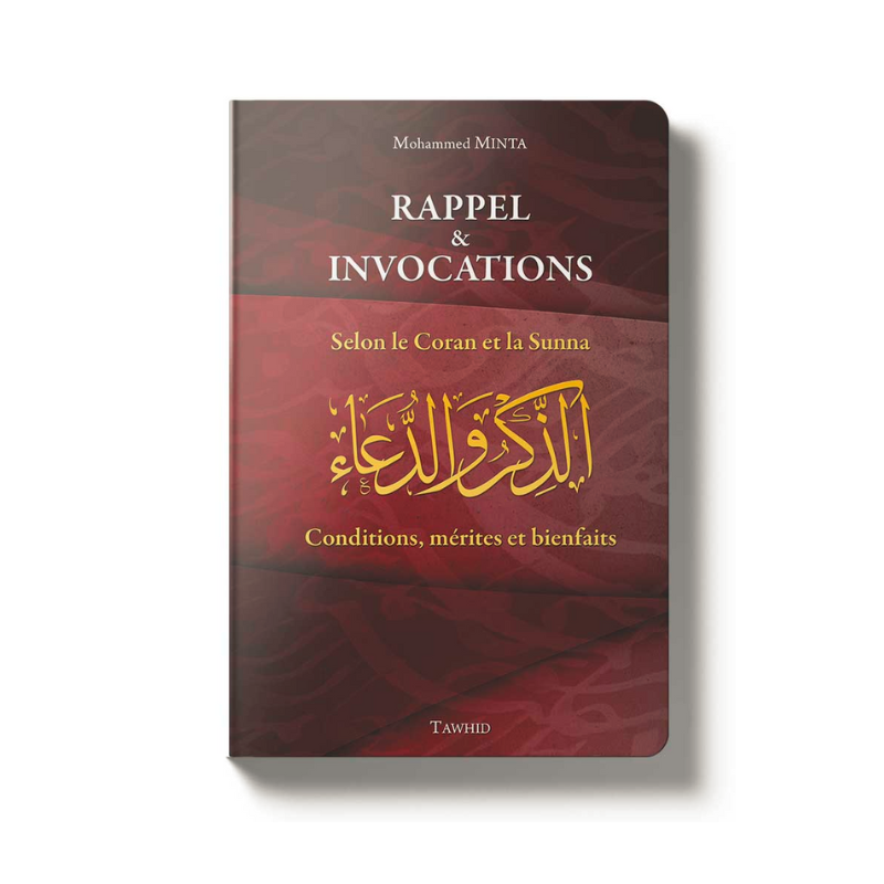 Rappels et Invocations selon le Coran et la Sunna : Conditions, mérites et bienfaits