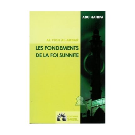 Les Fondements de la Foi Sunnite - AL-FIQH AL-AKBAR - d'après Al-imam Abu-Hanifa