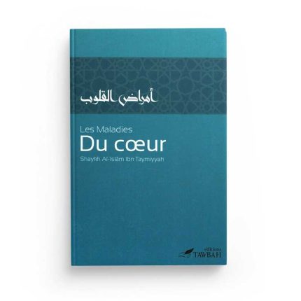 Les Maladies Du Cœur, De Shaykh Al-Islâm Ibn Taymiyyah (3ème Édition)