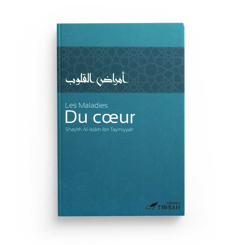 Les Maladies Du Cœur, De Shaykh Al-Islâm Ibn Taymiyyah (3ème Édition)