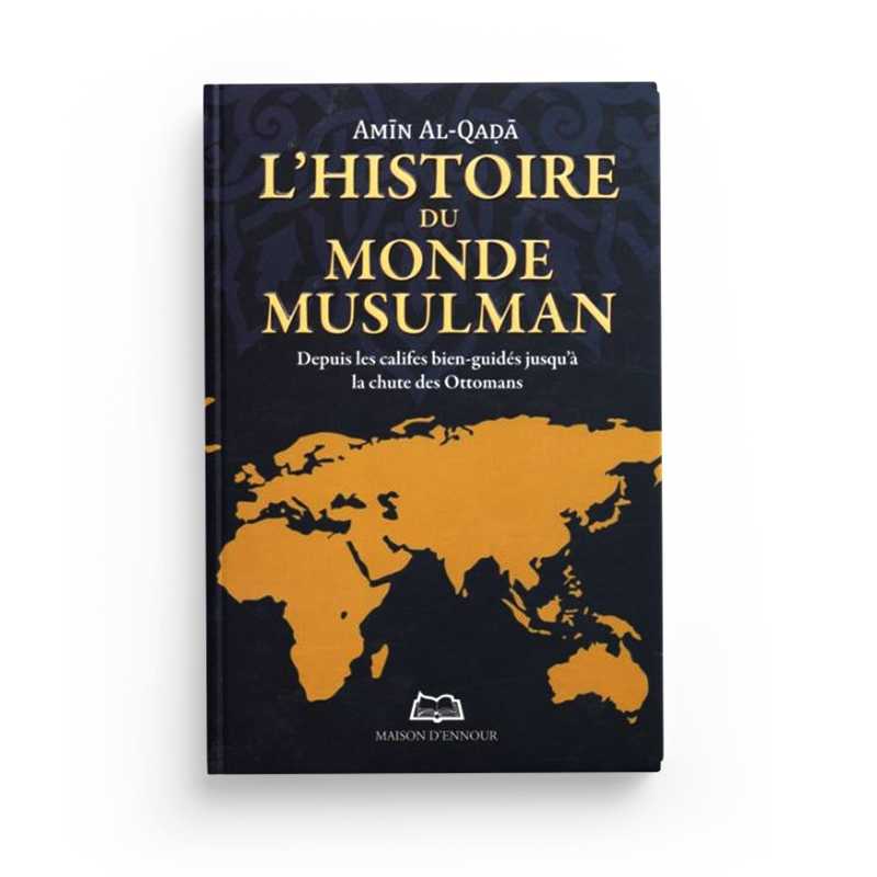 L’histoire du monde musulman - Depuis les califes bien-guidés jusqu'à la chute des Ottomans