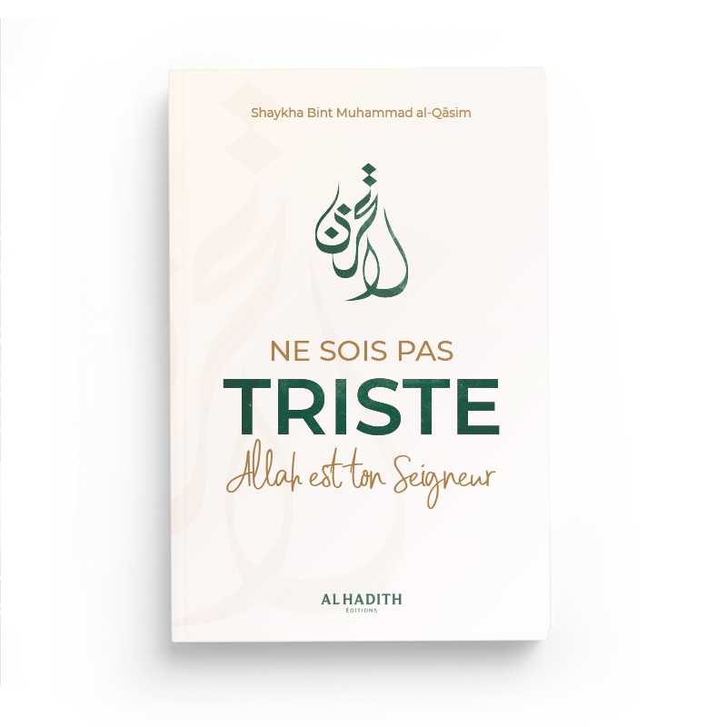Ne sois pas triste Allah est ton Seigneur - Editions Al-Hadith