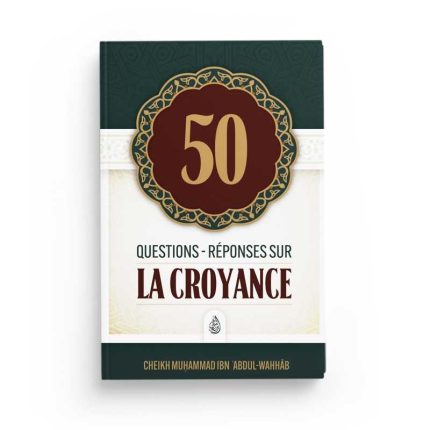 50-questions-reponses-sur-la-croyance-shaykh-muhammad-ibn-abdul-wahhab-editions-ibn-badis