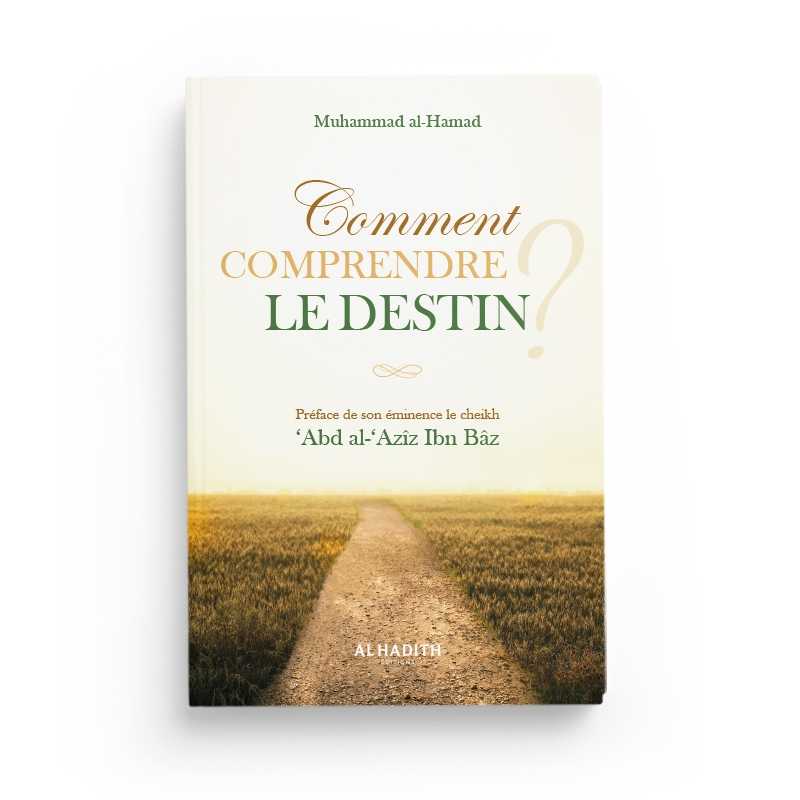 comment-comprendre-le-destin-muhammad-al-hamad-editions-al-hadith comment comprendre le destin muhammad al hamad editions al hadith - senlibrairie