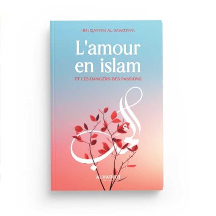 l-amour-en-islam-et-les-dangers-des-passions-ibn-qayyim-al-jawziyya-editions-al-hadith