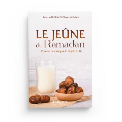 Le jeûne du Ramadan comme l'a enseigné le Prophète - Editions Al-Hadîth