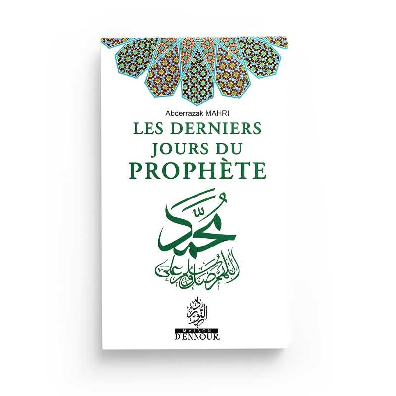 les-derniers-jours-du-prophete-abderrazak-mahri-maison-d-ennour les derniers jours du prophete abderrazak mahri maison d ennour - senlibrairie