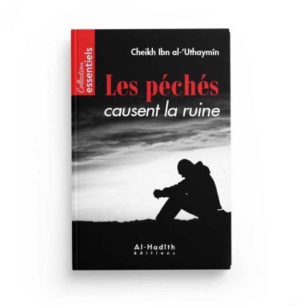 Les péchés causent la ruine - Ibn al Outhaymine - Editions Al-Hadîth
