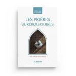 Les prières surérogatoires - Editions Al hadith