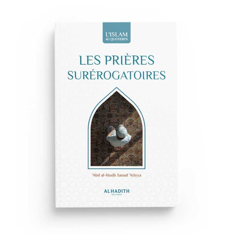 les-prieres-surerogatoires-abd-al-hasib-sanad-atiyya-collection-art-de-vivre-editions-al-hadith les prieres surerogatoires abd al hasib sanad atiyya collection art de vivre editions al hadith - senlibrairie