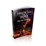 Prophéties et Signes de la fin du monde - Les grands et petits signes de la fin des temps