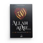 Allah aime...30 moyens de gagner l'amour d'Allah