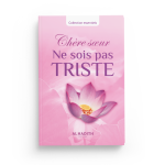 Chère soeur ne sois pas triste - Editions Al Hadîth