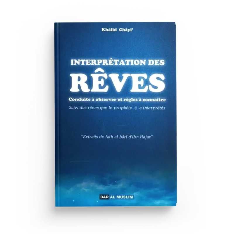 interpretation-des-reves-conduite-a-observer-et-regles-a-connaitre-khalid-chayi-editions-dar-al-muslim interpretation des reves conduite a observer et regles a connaitre khalid chayi editions dar al muslim - senlibrairie
