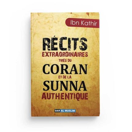 Récits extraordinaires tirés du Coran et de la Sunna authentique
