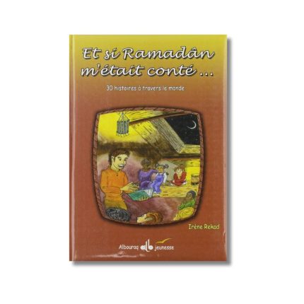 Et Si Ramadan M'était Conté - 30 histoires à travers le monde