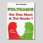 Polygamie ou ton mari à toi seule ?