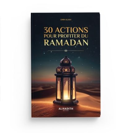 30 actions pour profiter du ramadan - Al hadîth