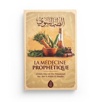 La médecine prophétique - Al Hafiz Diya ad-Din Muhammad al Maqdisi - éditions Ibn Badis