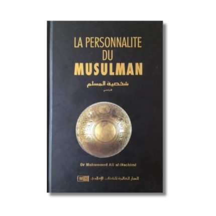 La personnalité du musulman définie par le Coran et la Sunna