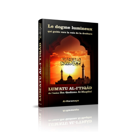 Le Dogme Lumineux qui guide vers la voie de la droiture - Bilingue Français-Arabe - Lum‘atu Al-i‘tiqâd