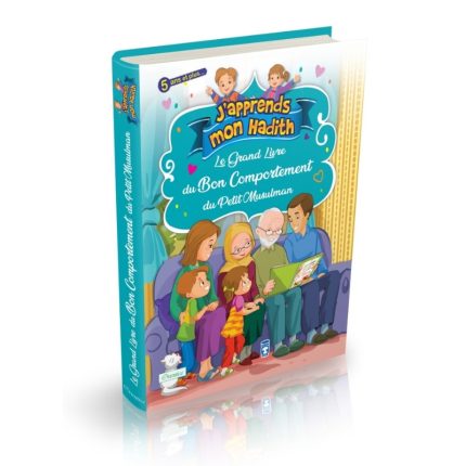Le Grand Livre du Bon Comportement du Petit Musulman (Collection "J'apprends mon hadith")
