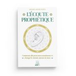 L’écoute prophétique – Comment elle peut nous transformer et changer le monde autour de nous – Mikaeel Ahmed Smith