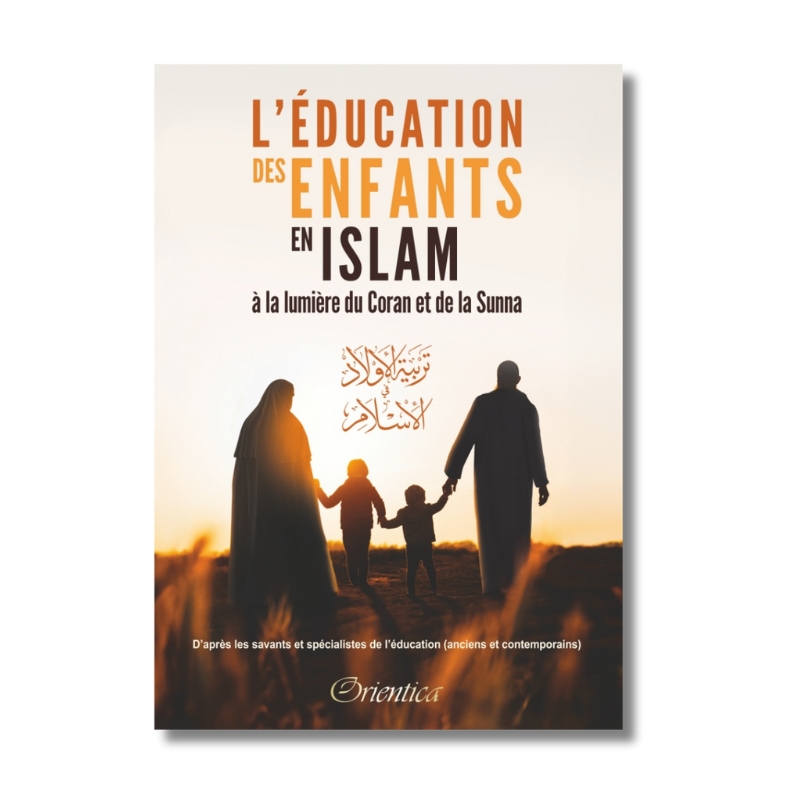 L'éducation des enfants en islam à la lumière du Coran et de la Sunna 2 L'éducation des enfants en islam à la lumière du Coran et de la Sunna