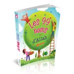 Les 99 Noms d'Allah - Livre pour enfant sur les Beaux Attributs Divins
