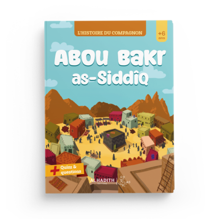 L'histoire du compagnon Abou Bakr As-Siddîq