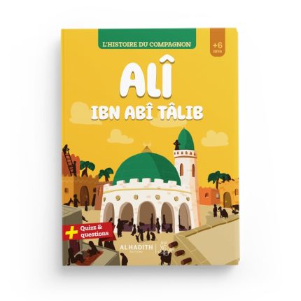 L'histoire du compagnon Alî Ibn Abî Tâlib