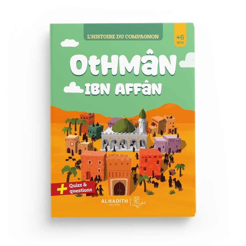 L'histoire du compagnon Othmân Ibn Affân 1 L'histoire du compagnon Othmân Ibn Affân