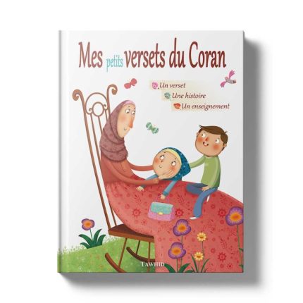 Mes petits versets du Coran - Un verset - Une histoire Un enseignement - Editions Tawhid