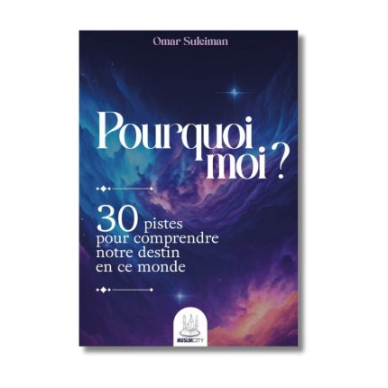 Pourquoi moi ? 30 pistes pour comprendre notre destin - Omar Suleiman