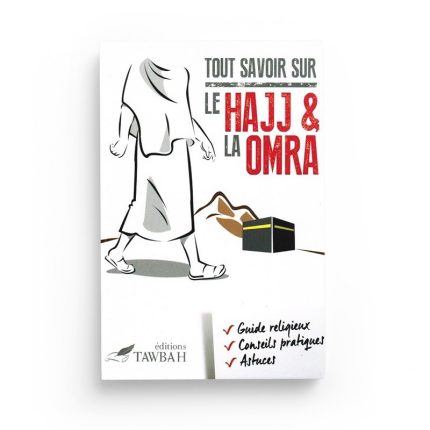 Tout savoir sur le Hajj & la Omra - Editions Tawbah