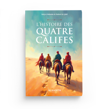 L’histoire des quatre Califes - Editions Al hadith