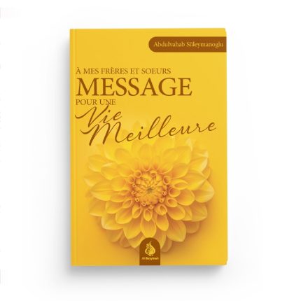 À mes frères et sœurs : Message pour une vie meilleure - Al Bayyinah