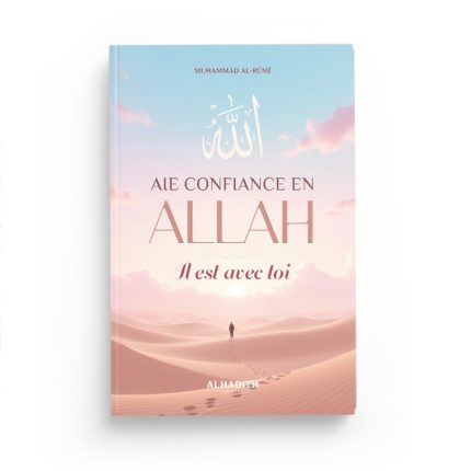 Aie confiance en Allah Il est avec toi