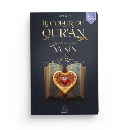 Les leçons de la sourate Yâ-Sîn – Le Coeur du Qur’ân - Asim Khan