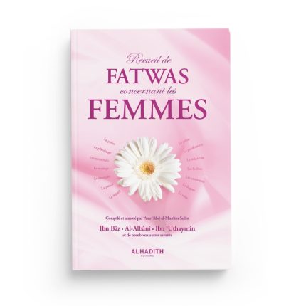 Recueil de fatwas concernant les femmes - Nouvelle édition - Editions Al hadith