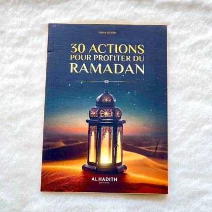 30 actions pour profiter du ramadan - Al hadîth