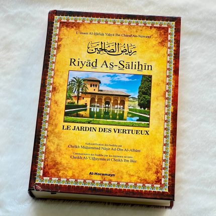 Riyad As-Sâlihîn - Le Jardin des vertueux (Arabe-Français) - Avec commentaires et authentification des hadiths