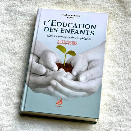 L'Education des enfants selon les principes du Prophète (SAW)