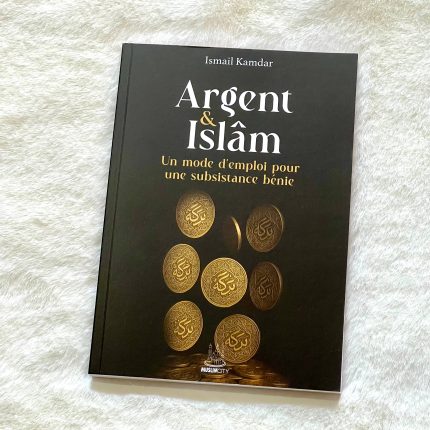Argent & Islam – Un mode d'emploi pour une subsistance bénie